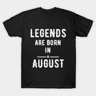 Legends are born in august T-Shirt